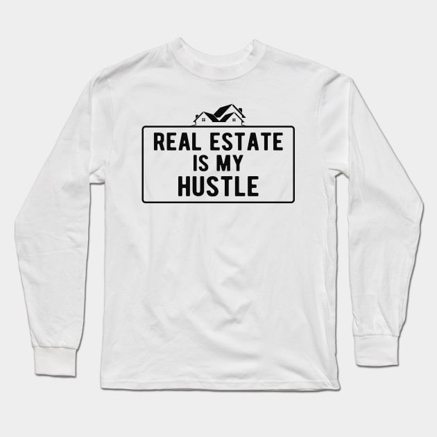 Real Estate is my hustle Long Sleeve T-Shirt by KC Happy Shop